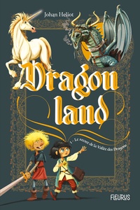 Johan Heliot - Dragonland Tome 1 : Le secret de la Vallée des Dragons.