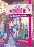 Charlotte Grossetête - Mène ton enquête au château de Versailles.