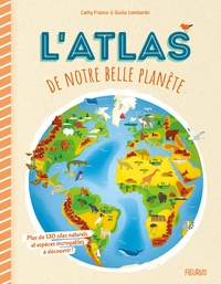 Cathy Franco et Giulia Lombardo - L'atlas de notre belle planète.