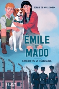 Sophie de Mullenheim - Emile et Mado - Enfants dans la Résistance.