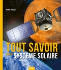 Pierre Kohler - Tout savoir sur le système solaire.