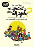 Bérangère Taxil et Émilie Lenain Hétreau - Qui sont les migrants et les réfugiés ? - Et toutes les questions que tu te poses pour comprendre les migrations dans le monde..