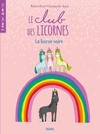 Maxime Poisot et Emmanuelle Teyras - Le club des licornes  : Le club des licornes - Tome 1, La licorne noire.