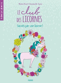 Maxime Poisot et Emmanuelle Teyras - Le club des licornes Tome 2 : Sauvés par une licorne.