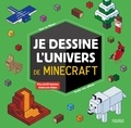 Yann Le Nénan et Laure Chataignon - Je dessine l'univers de Minecraft - guide non officiel - Plus de 80 dessins étapes par étapes.