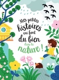 Audrey Bouquet et Elsa Fouquier - Mes petites histoires qui font du bien dans la nature.