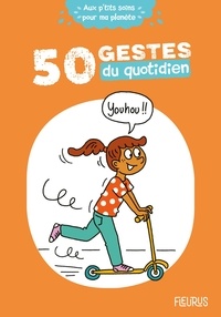 Cécile Desprairies et Clémence Lallemand - 50 gestes du quotidien.