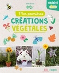 Estelle Meunier et Sandrine Monnier - Mes premières créations végétales - Artiste en herbe.