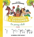 Philippe Legendre - J'apprends à dessiner le poney-club.