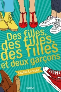 Sophie Laroche et Laurence Ningre - Des filles, des filles, des filles et deux garçons.