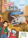 Sophie de Mullenheim et Margaux Saltel - Mes enquêtes Défis nature  : Le Tricératops a disparu ! - Avec un cahier docu, une boussole et des jeux.