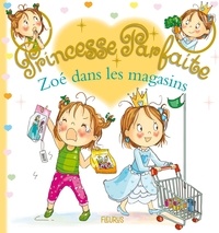 Fabienne Blanchut et Camille Dubois - Princesse parfaite Tome 41 : Zoé dans les magasins.