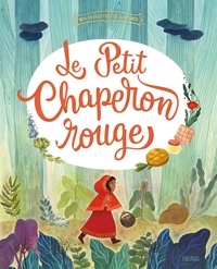 Sophie de Mullenheim et Amélie Videlo - Le Petit Chaperon rouge.