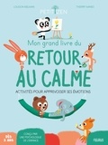 Louison Nielman et Thierry Manes - Mon grand livre du retour au calme - Activités pour apprivoiser ses émotions.