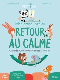 Louison Nielman et Thierry Manès - Mon grand livre du retour au calme - Activités pour apprivoiser ses émotions.