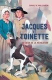 Sophie de Mullenheim - Jacques et Toinette - Au coeur de la Révolution.