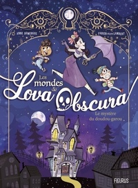 Anne Dumergue et Fabien Ockto-Lambert - Les mondes de Lova Obscura Tome 1 : Le mystère du doudou-garou.