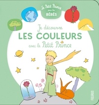 Antoine de Saint-Exupéry - Je découvre les couleurs avec le Petit Prince.