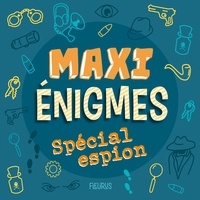  Fleurus - Maxi énigmes Spécial espion.
