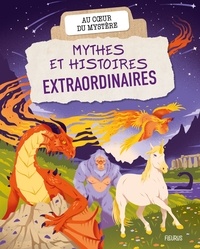Sophie Lamoureux et Isabelle Louviot - Mythes et histoires extraordinaires.