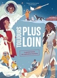 Thibault Guichon-Laurier et Annette Marnat - Toujours plus loin - La grande histoire des explorations humaines.