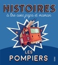 Charlotte Grossetête et Jérôme Pélissier - Histoires à lire avec papa et maman - Les pompiers.