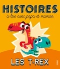 Bénédicte Rivière et Alice Turquois - Les T-rex - Histoires à lire avec papa et maman.