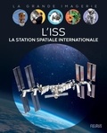 Pierre-François Mouriaux - L'ISS. La Station Spatiale Internationale.