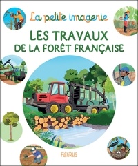 Esther Deloiseau et Raphaële Glaux - Les travaux de la forêt française.