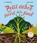 Lucie Brownridge et Hannah Abbo - Petit arbre et le secret de la forêt.