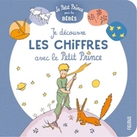 Antoine de Saint-Exupéry - Je découvre les chiffres avec Le Petit Prince.