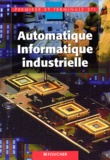 Gilles Cerato et François Benielli - Automatique, informatique industrielle 1ère et Terminale STI.