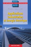 Gilles Beaufils et Jean-Pierre Bisiaux - Applications industrielles et énergie électrique - Bac Pro Bac STI.