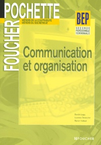 Danièle Legay et Laurence Desoutter - Communication et organisation 2e professionnelle Tle BEP secrétariat/comptabilité.