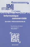 Dany Deschamps et Eric Vaccari - Informatique commerciale BTS MUC NRC CI-TC 1e et 2e années - Guide pédagogique.