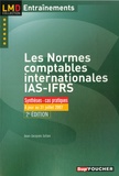 Jean-Jacques Julian - Les normes comptables internationales IAS/IFRS - Exercices & cas d'applications.