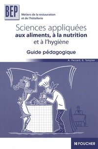 Antoinette Paccard et Bernard Templier - Sciences appliquées aux aliments, à la nutrition et l'hygiène BEP - Guide pédagogique.