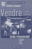Patrick Le Borgne et Caroline Pedrola - Vendre 1e et Tle - Guide pégagogique, tome unique.
