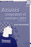 Luc Fages et Christian Habouzit - Activités comptables et commerciales 2e Bac pro 3 ans comptabilité-secrétariat - Guide pédagogique.