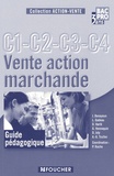 Pascal Roche - Vente action marchande C1-C2-C3-C4 2e Bac pro 3 ans - Guide pédagogique.