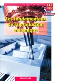 Bernard Aglave et Jacques Hamann - Les fondamentaux de la production mécanique, 2e professionnelle Production et conception mécaniques - Bac Pro industriels 3 ans.
