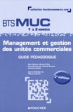 Thierry Lefeuvre - Management et gestion des unités commerciales BTS MUC 1re et 2e années - Guide pédagogique.