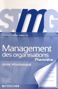 Véronique Blanc et Céline Fantini - Management des organisations 1e STMG - Guide pédagogique.