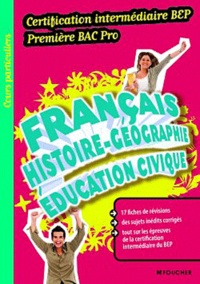 Caroline Birouste et Marc Boulanger - Français Histoire-Géographie Instruction civique 1e Bac pro certification intermédiaire BEP.