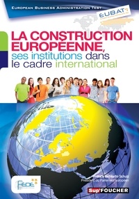 Parthenia Avgeri et Jean-Christophe Delmas - La construction européenne, ses institutions dans le cadre international - European Business Administration Test.