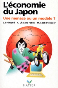 Michelle Loeb-Pellissier et Janine Brémond - Economie Du Japon. Une Menace Ou Un Modele ? 3eme Edition 1992.