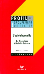 Adeline Lesot - L'Autobiographie. De Montaigne A Nathalie Sarraute, Oral De Francais.