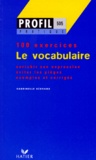 Sabrinelle Bédrane - Le Vocabulaire. Profil 100 Exercices, Avec Corriges.
