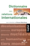 Pascal Boniface - Dictionnaire des relations internationales.