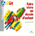 Claude Julien - Debrouill'Art. Faire Vivre Un Dessin D'Enfant.